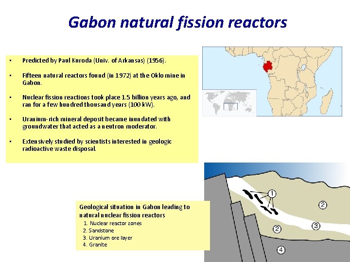 Gabon natural fission reactors • Predicted by Paul Kuroda (Univ. of Arkansas) (1956). •