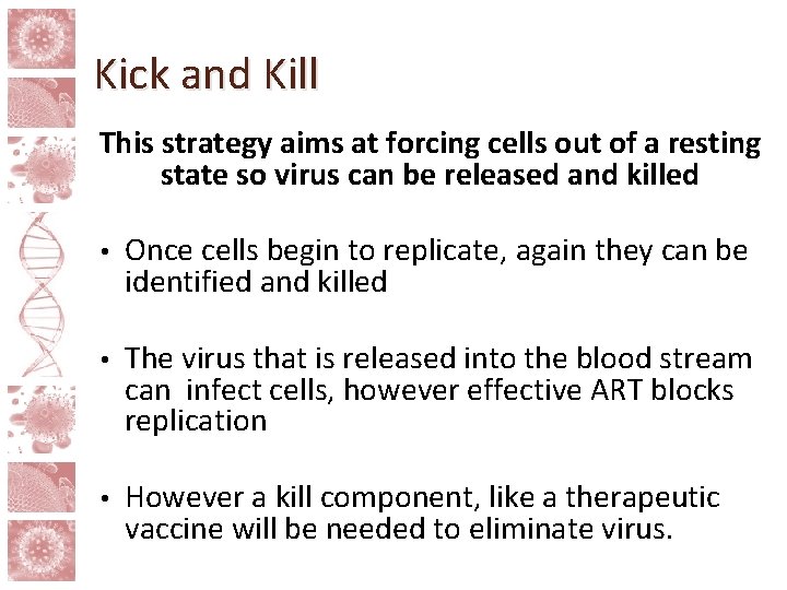 Kick and Kill This strategy aims at forcing cells out of a resting state