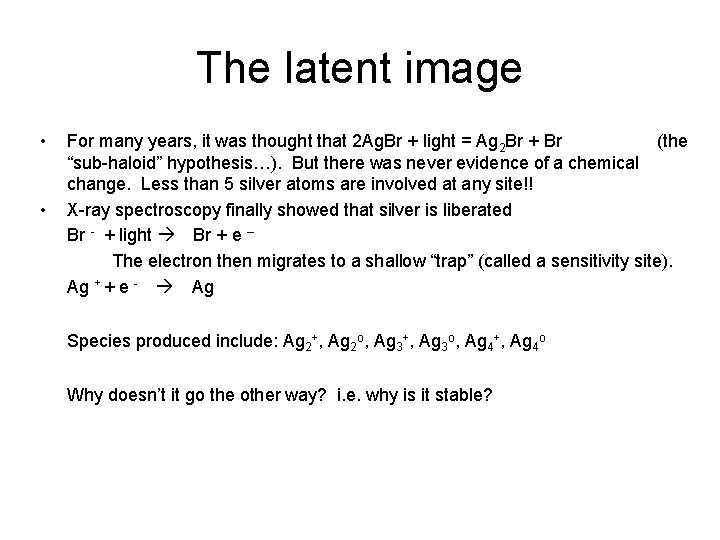 The latent image • • For many years, it was thought that 2 Ag.