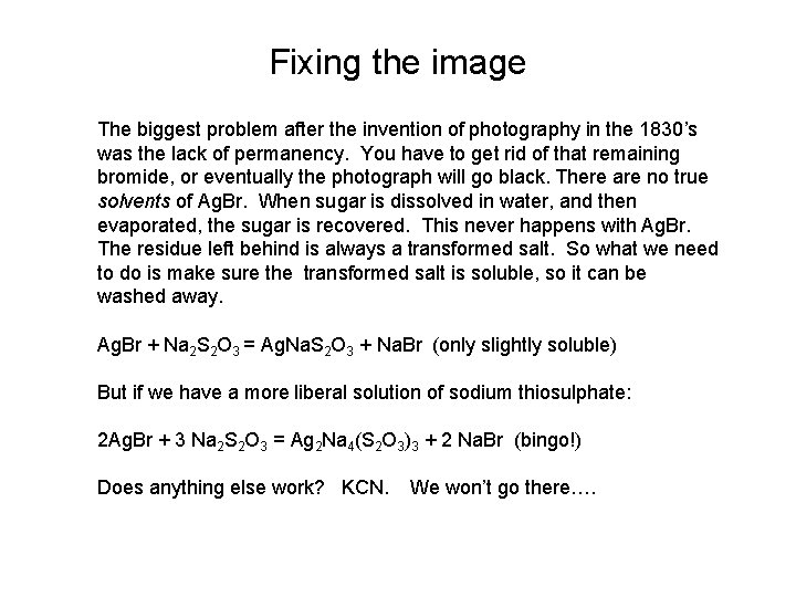 Fixing the image The biggest problem after the invention of photography in the 1830’s