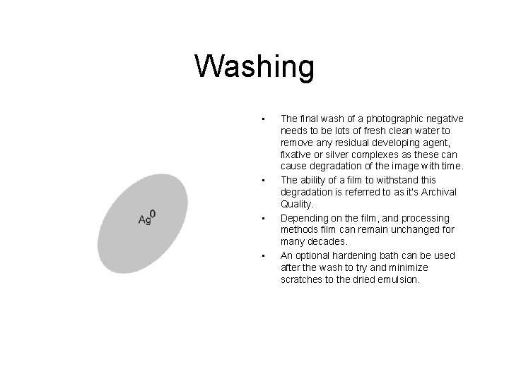 Washing • • The final wash of a photographic negative needs to be lots