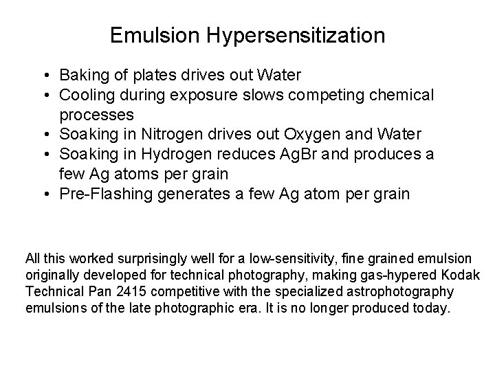 Emulsion Hypersensitization • Baking of plates drives out Water • Cooling during exposure slows