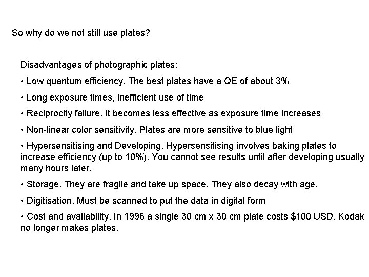 So why do we not still use plates? Disadvantages of photographic plates: • Low