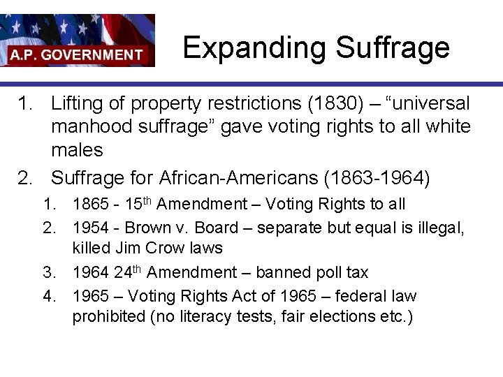 Expanding Suffrage 1. Lifting of property restrictions (1830) – “universal manhood suffrage” gave voting