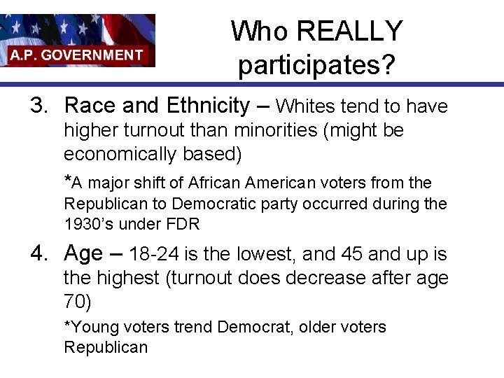 Who REALLY participates? 3. Race and Ethnicity – Whites tend to have higher turnout