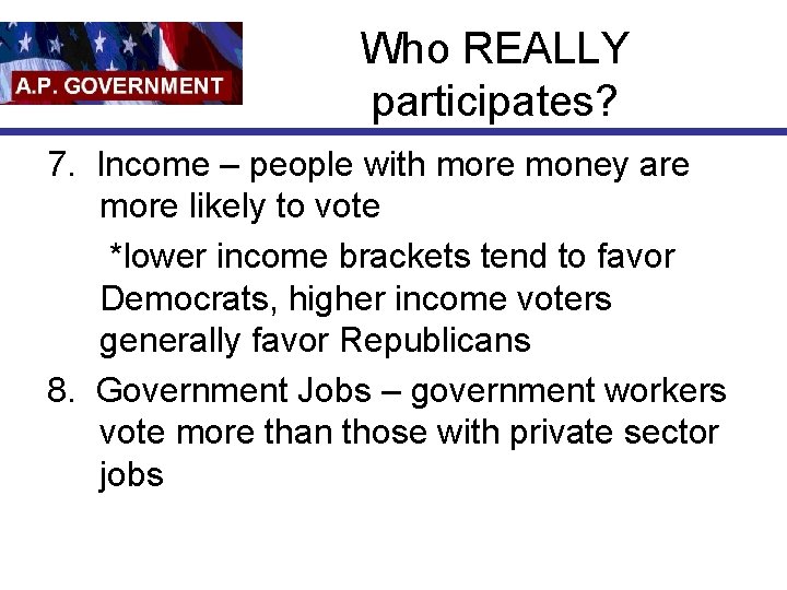 Who REALLY participates? 7. Income – people with more money are more likely to