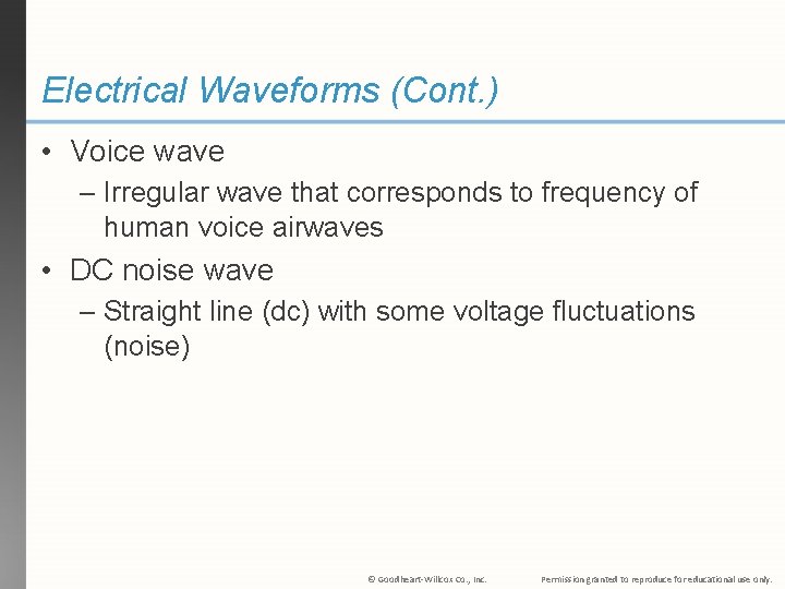 Electrical Waveforms (Cont. ) • Voice wave – Irregular wave that corresponds to frequency