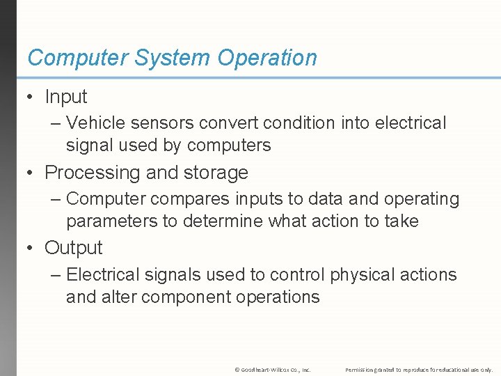 Computer System Operation • Input – Vehicle sensors convert condition into electrical signal used