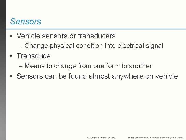 Sensors • Vehicle sensors or transducers – Change physical condition into electrical signal •