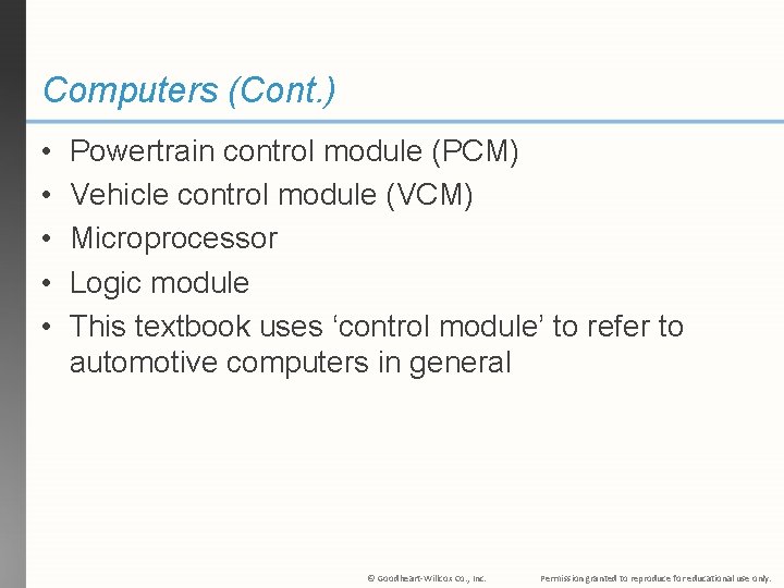 Computers (Cont. ) • • • Powertrain control module (PCM) Vehicle control module (VCM)
