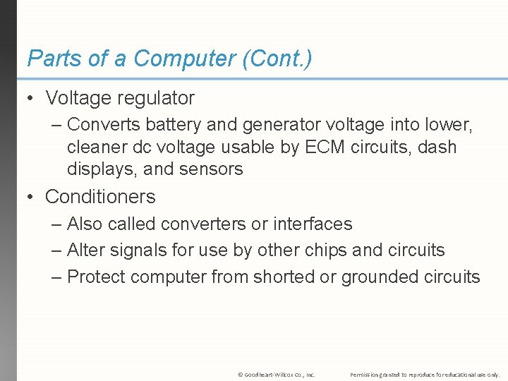 Parts of a Computer (Cont. ) • Voltage regulator – Converts battery and generator