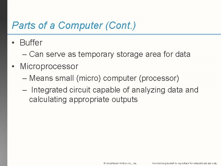 Parts of a Computer (Cont. ) • Buffer – Can serve as temporary storage