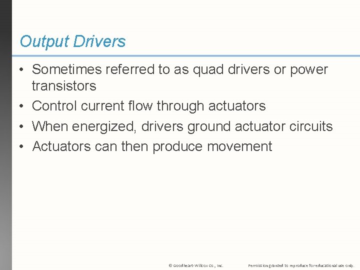 Output Drivers • Sometimes referred to as quad drivers or power transistors • Control