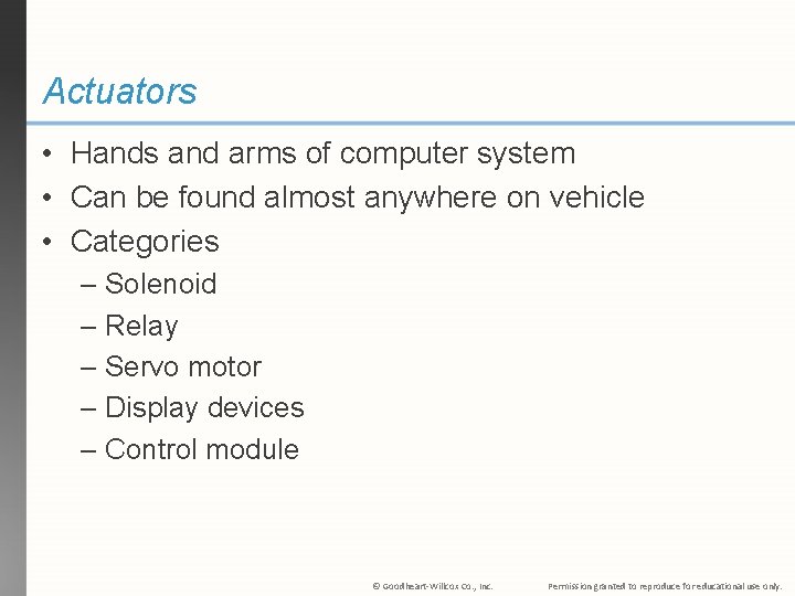 Actuators • Hands and arms of computer system • Can be found almost anywhere