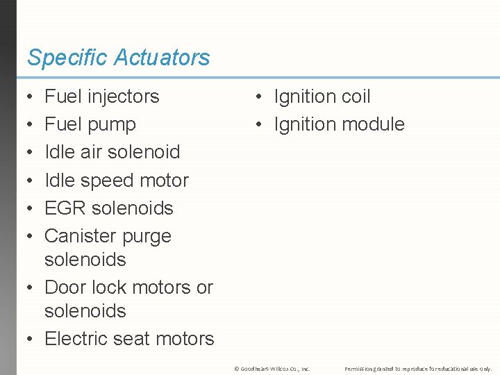 Specific Actuators • • • Fuel injectors Fuel pump Idle air solenoid Idle speed