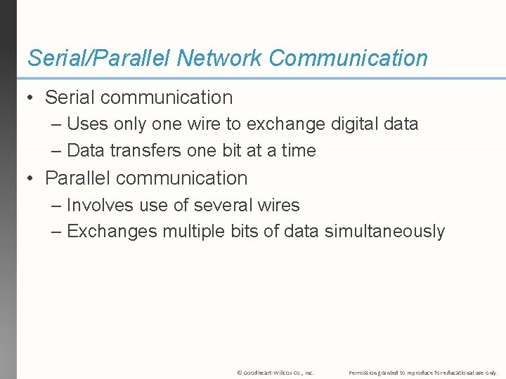 Serial/Parallel Network Communication • Serial communication – Uses only one wire to exchange digital