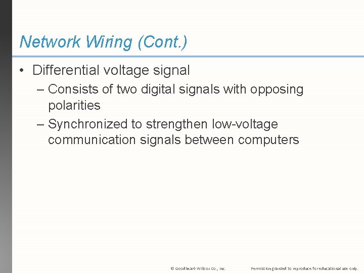 Network Wiring (Cont. ) • Differential voltage signal – Consists of two digital signals
