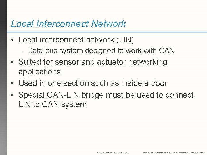 Local Interconnect Network • Local interconnect network (LIN) – Data bus system designed to