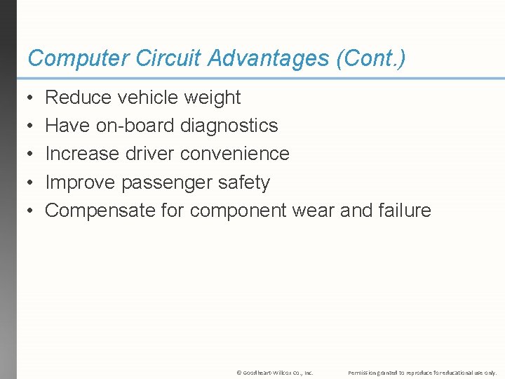 Computer Circuit Advantages (Cont. ) • • • Reduce vehicle weight Have on-board diagnostics