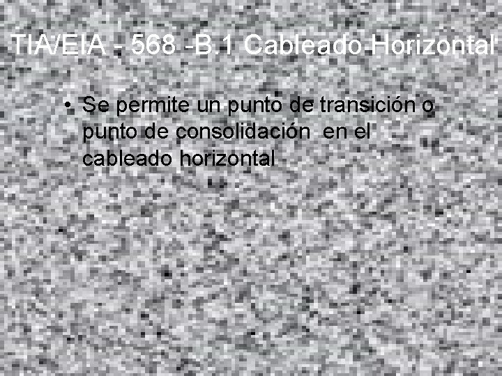 TIA/EIA - 568 -B. 1 Cableado Horizontal • Se permite un punto de transición