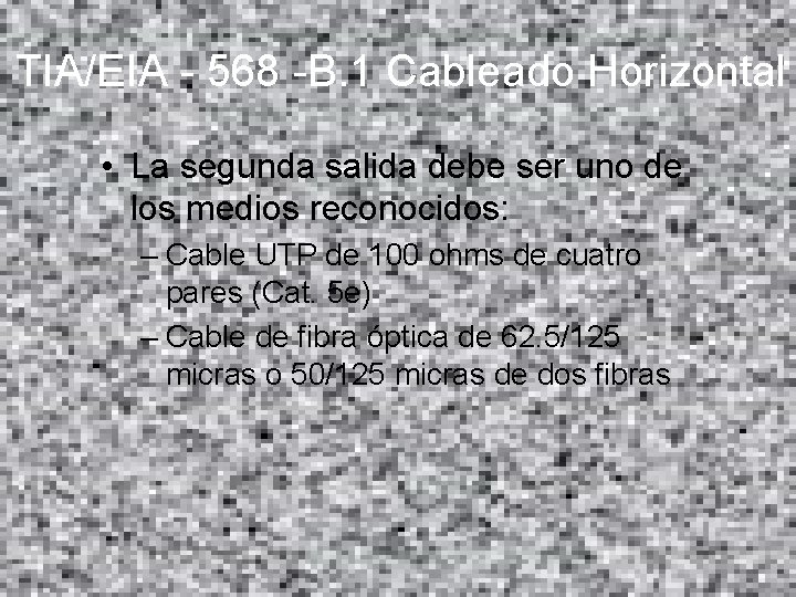 TIA/EIA - 568 -B. 1 Cableado Horizontal • La segunda salida debe ser uno