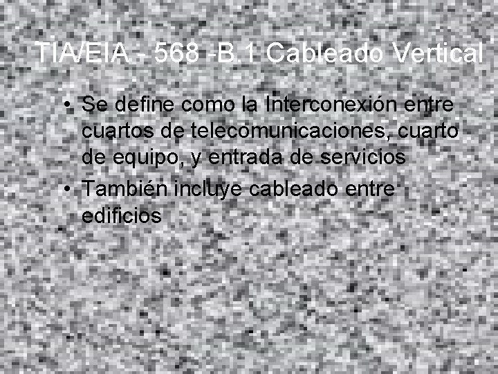 TIA/EIA - 568 -B. 1 Cableado Vertical • Se define como la Interconexión entre