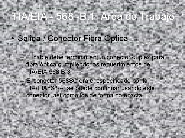 TIA/EIA - 568 -B. 1 Area de Trabajo • Salida / Conector Fibra Optica