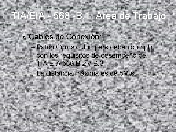 TIA/EIA - 568 -B. 1 Area de Trabajo • Cables de Conexión: – Patch