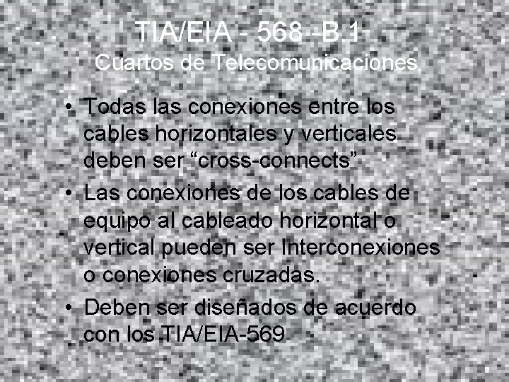 TIA/EIA - 568 -B. 1 Cuartos de Telecomunicaciones • Todas las conexiones entre los