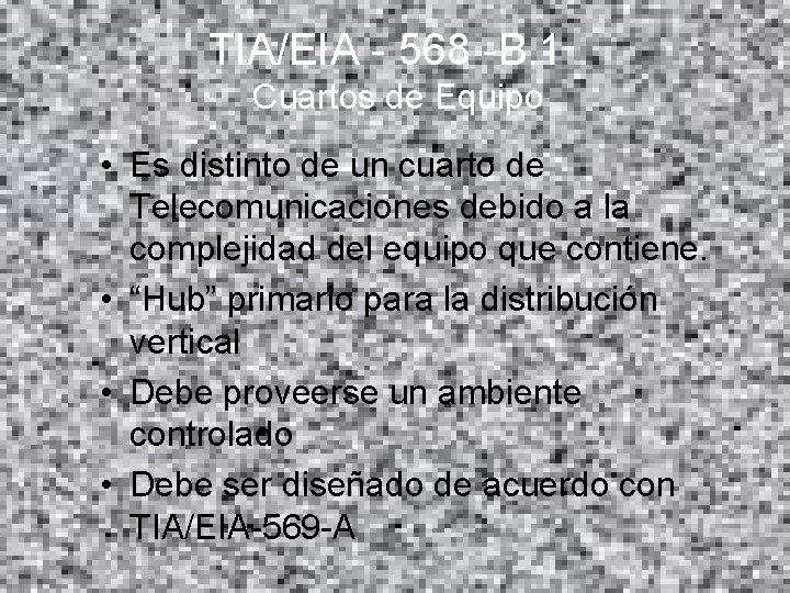 TIA/EIA - 568 -B. 1 Cuartos de Equipo • Es distinto de un cuarto