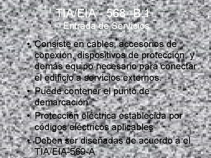 TIA/EIA - 568 -B. 1 Entrada de Servicios • Consiste en cables, accesorios de