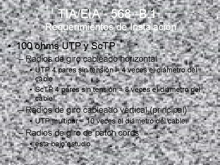 TIA/EIA - 568 -B. 1 Requerimientos de Instalación • 100 ohms UTP y Sc.