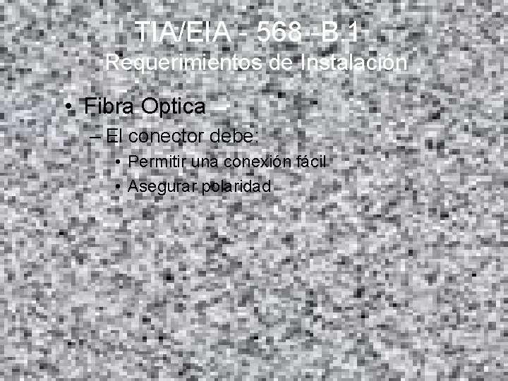 TIA/EIA - 568 -B. 1 Requerimientos de Instalación • Fibra Optica – El conector