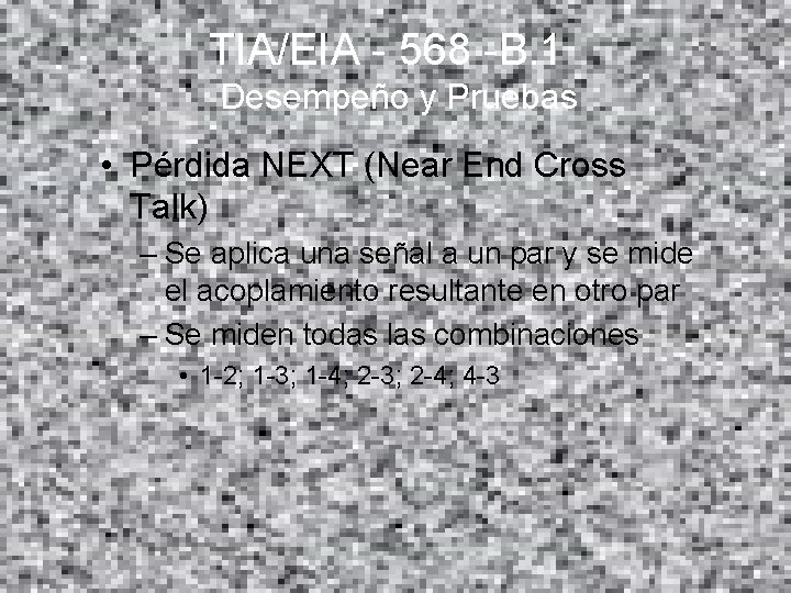 TIA/EIA - 568 -B. 1 Desempeño y Pruebas • Pérdida NEXT (Near End Cross