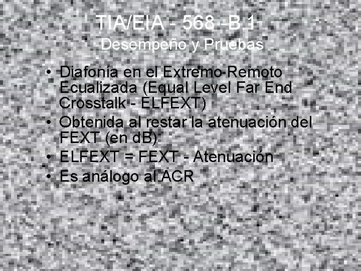 TIA/EIA - 568 -B. 1 Desempeño y Pruebas • Diafonía en el Extremo Remoto