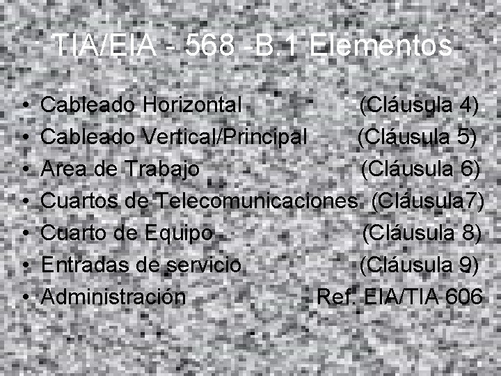 TIA/EIA - 568 -B. 1 Elementos • • Cableado Horizontal (Cláusula 4) Cableado Vertical/Principal