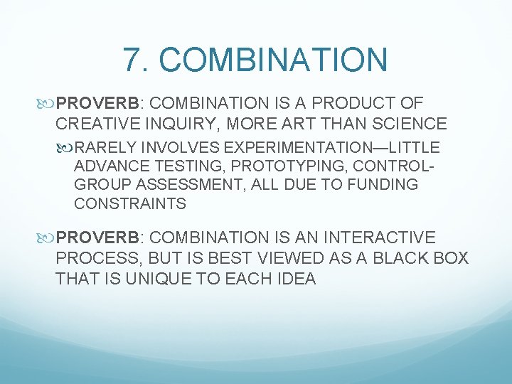 7. COMBINATION PROVERB: COMBINATION IS A PRODUCT OF CREATIVE INQUIRY, MORE ART THAN SCIENCE