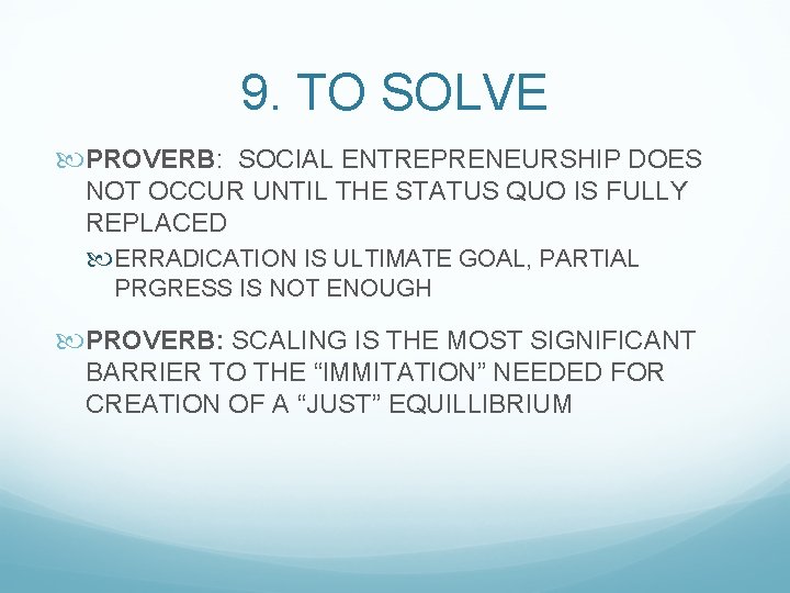 9. TO SOLVE PROVERB: SOCIAL ENTREPRENEURSHIP DOES NOT OCCUR UNTIL THE STATUS QUO IS