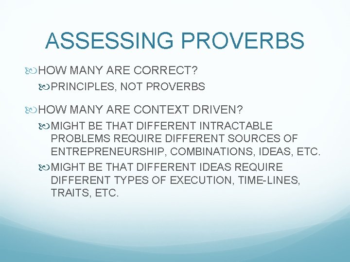 ASSESSING PROVERBS HOW MANY ARE CORRECT? PRINCIPLES, NOT PROVERBS HOW MANY ARE CONTEXT DRIVEN?