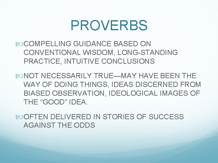 PROVERBS COMPELLING GUIDANCE BASED ON CONVENTIONAL WISDOM, LONG-STANDING PRACTICE, INTUITIVE CONCLUSIONS NOT NECESSARILY TRUE—MAY