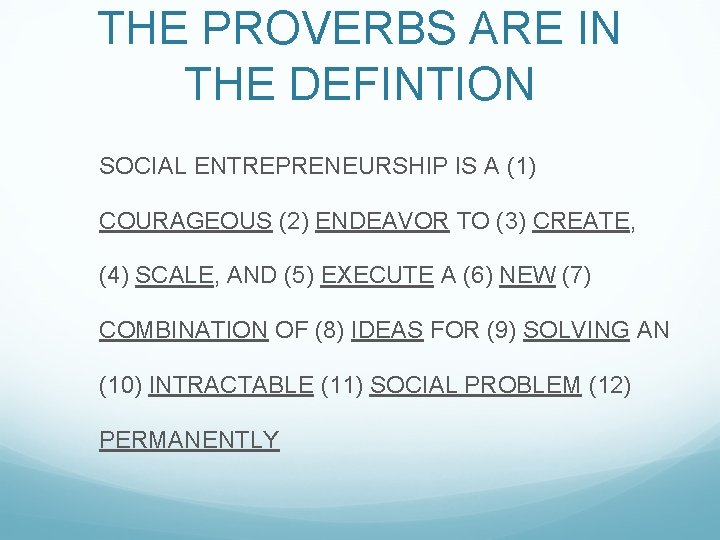 THE PROVERBS ARE IN THE DEFINTION SOCIAL ENTREPRENEURSHIP IS A (1) COURAGEOUS (2) ENDEAVOR