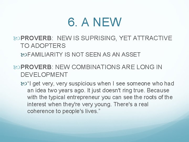 6. A NEW PROVERB: NEW IS SUPRISING, YET ATTRACTIVE TO ADOPTERS FAMILIARITY IS NOT