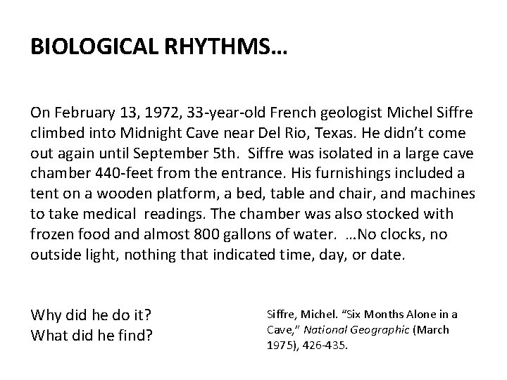 BIOLOGICAL RHYTHMS… On February 13, 1972, 33 -year-old French geologist Michel Siffre climbed into
