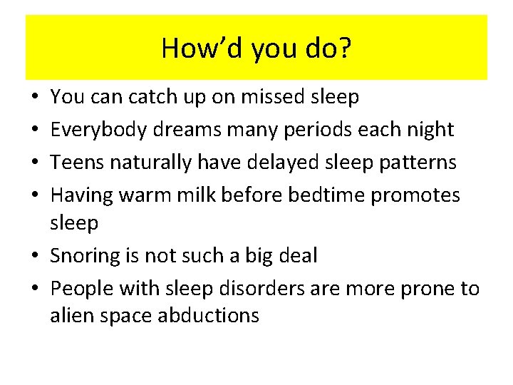 How’d you do? You can catch up on missed sleep Everybody dreams many periods
