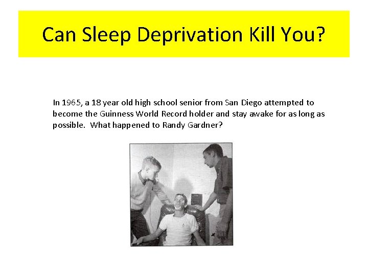 Can Sleep Deprivation Kill You? In 1965, a 18 year old high school senior