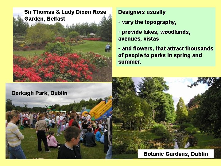 Sir Thomas & Lady Dixon Rose Garden, Belfast Designers usually • vary the topography,