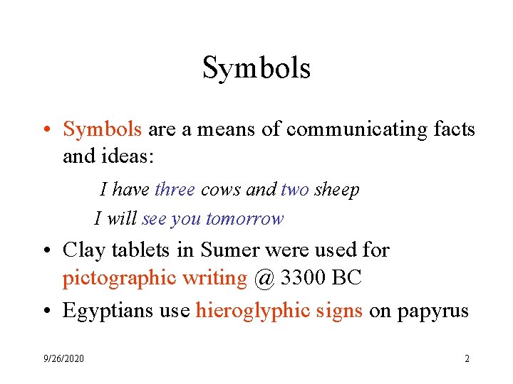Symbols • Symbols are a means of communicating facts and ideas: I have three
