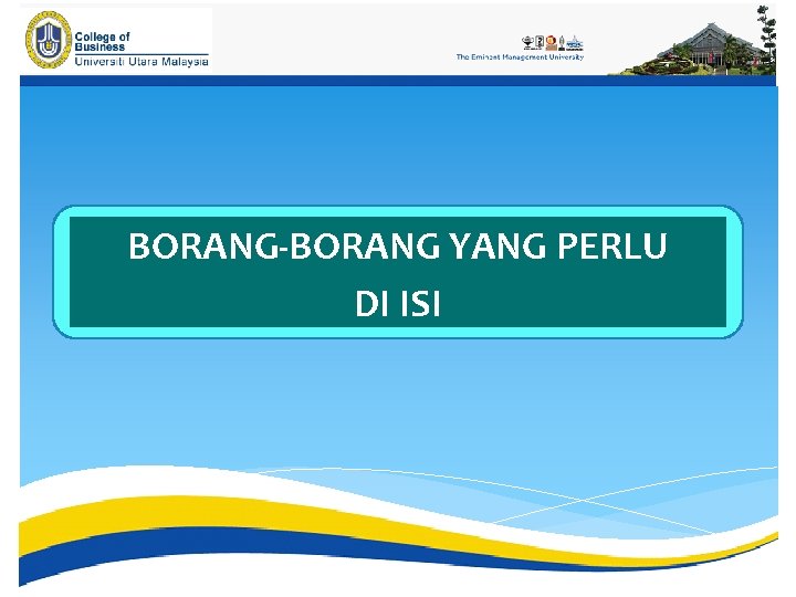 BORANG-BORANG YANG PERLU DI ISI 