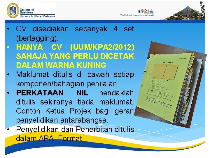  • CV disediakan sebanyak 4 set (bertagging). • HANYA CV (UUM/KPA 2/2012) SAHAJA