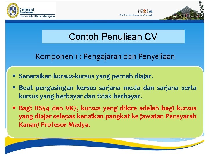 Contoh Penulisan CV Komponen 1 : Pengajaran dan Penyeliaan § Senaraikan kursus-kursus yang pernah